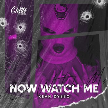 KEAN DYSSO Now Watch Me