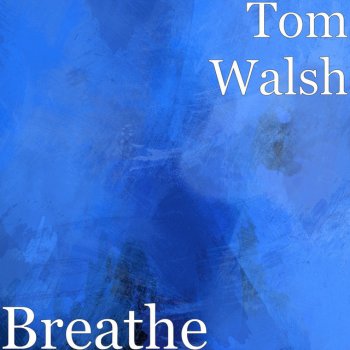 Tom Walsh Breathe