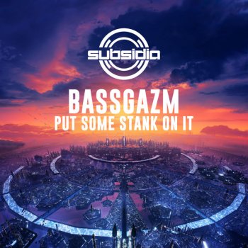 Bassgazm Put Some Stank On It