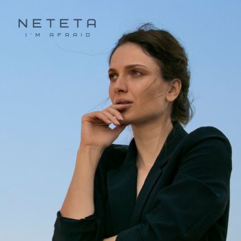 Исполнитель Neteta, альбом I'm Afraid