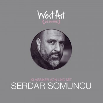 Исполнитель Serdar Somuncu, альбом 30 Jahre WortArt - Klassiker von und mit Serdar Somuncu