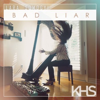 Kurt Hugo Schneider feat. Lara Somogyi Bad Liar