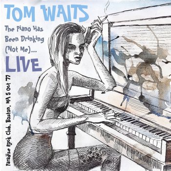 Tom Waits The Piano Has Been Drinking (Not Me) [Live]