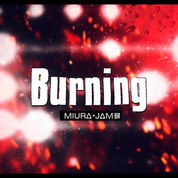 Miura Jam BR Burning (Oshi No Ko)