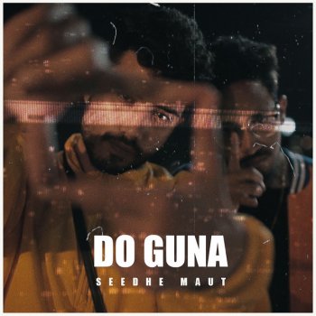 Seedhe Maut Do Guna