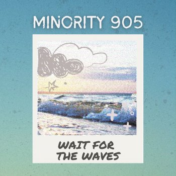 Minority 905 Wait for the Waves