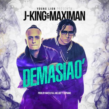 J King y Maximan Demasiao