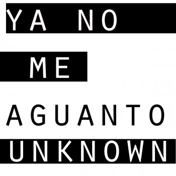 UNKN0WN Ya No Me Aguanto