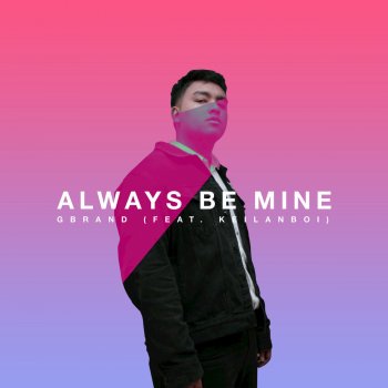 Gbrand feat. Keilanboi Always Be Mine