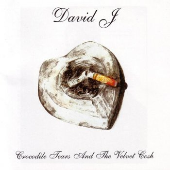 David J Crocodile Tears & The Velvet Cosh