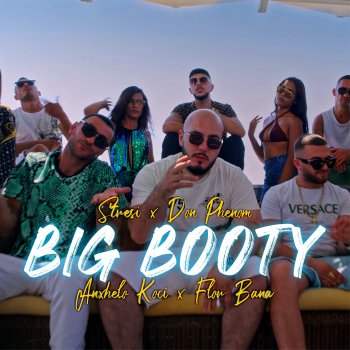 Stresi feat. Don Phenom, Anxhelo Koci & Flor Bana Big Booty (feat. Don Phenom, Anxhelo Koci & Flor Bana)