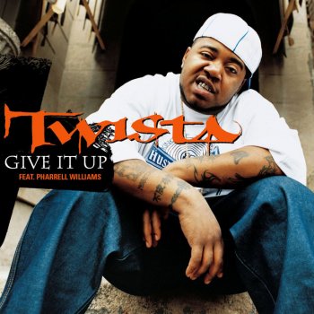 Twista feat. Pharrell Williams Give It Up (feat. Pharrell Williams)