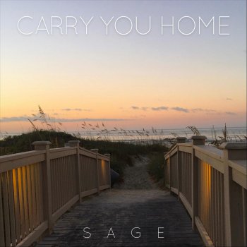 Sage Carry You Home