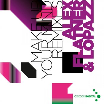 Исполнитель Alex Flatner feat. Lopazz, альбом Make Up Your Mind Remixes - EP
