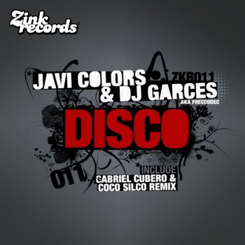 Javi Colors & DJ Garces Disco - Gabriel Cubero & Coco Silco Remix