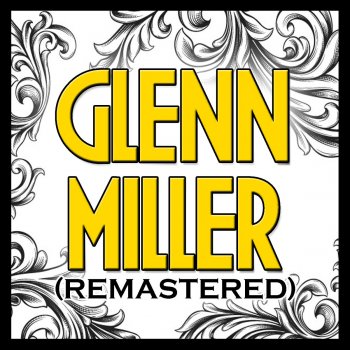 Glenn Miller and His Orchestra Moonlight Serenade (Remastered)