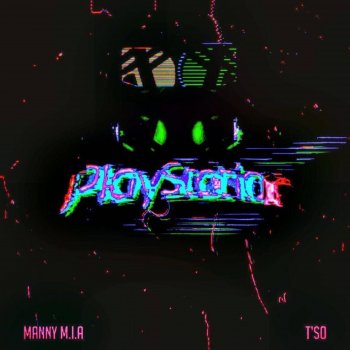 Manny M.I.A feat. T'so PlayStation (feat. T'so)