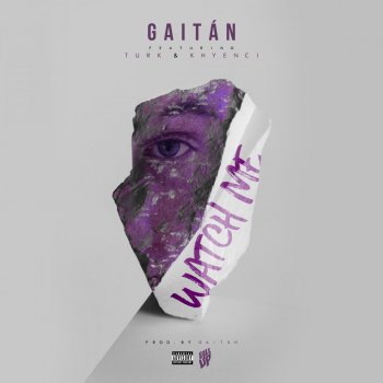 Gaitán feat. Turk & Khyenci Watch Me