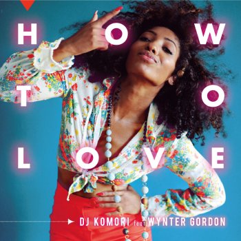 DJ Komori feat. Wynter Gordon How to Love