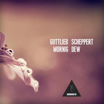 Исполнитель Gottlieb Scheppert, альбом Mornig Dew