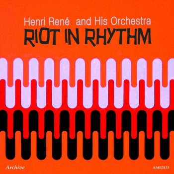 Исполнитель Henri René and His Orchestra, альбом Riot in Rhythm