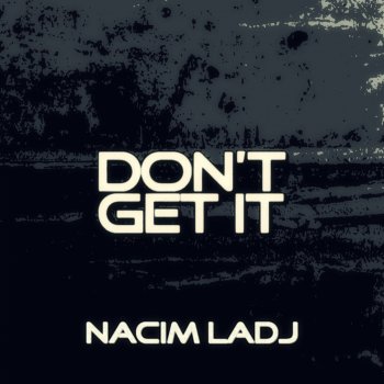 Nacim LaDJ Don't Get It (Giulio Lnt Remix)