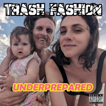 Исполнитель Trash Fashion, альбом Underprepared