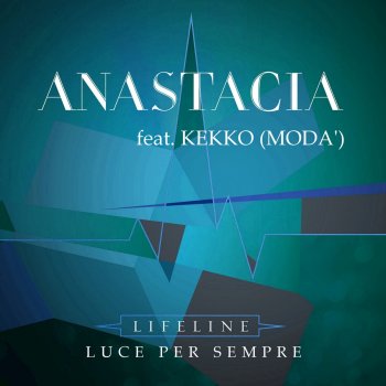 Anastacia feat. Kekko Lifeline / Luce per sempre