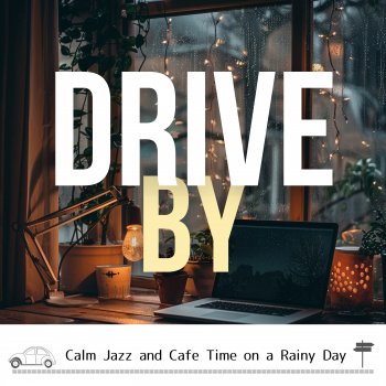 Исполнитель Drive By, альбом Calm Jazz and Cafe Time on a Rainy Day