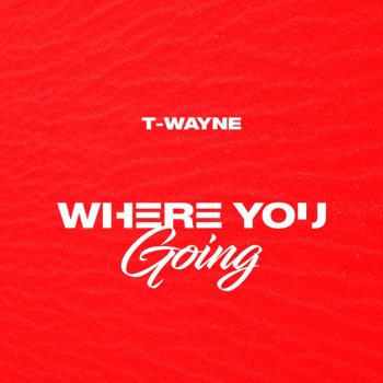 Twayne Where You Going