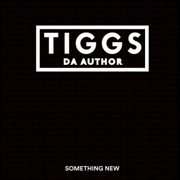 Tiggs Da Author Something New