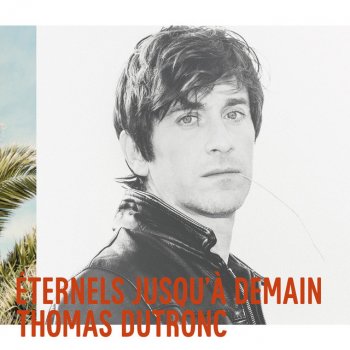 Thomas Dutronc Minuit moins le quart