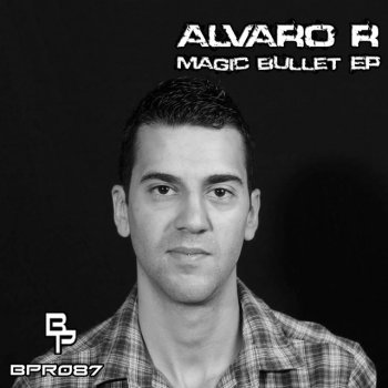 Alvaro R Magic Bullet - Original Mix