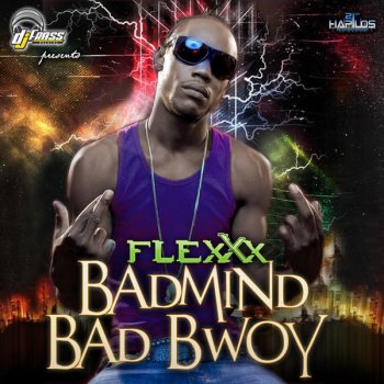 Flexxx Badmind Bad Bwoy