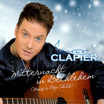 Mirco Clapier Mitternacht in Bethlehem (Mary's Boy Child)