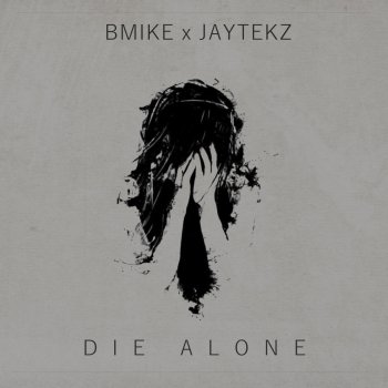 Bmike feat. JayteKz Die Alone