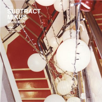 Исполнитель Shane Berry, альбом Subtract / Mikus