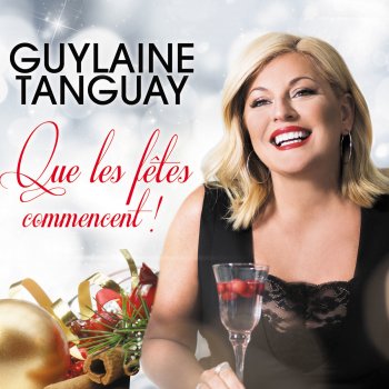 Guylaine Tanguay Que les fêtes commencent !