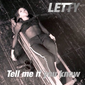 Letty Tell Me If You Know