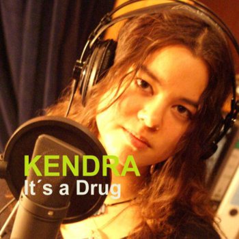 Kendra It S a Drug (Original Mix)