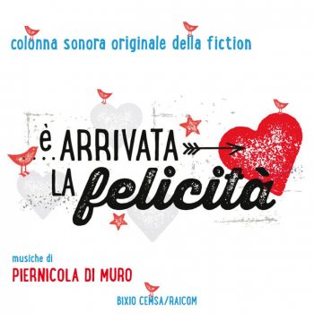 Исполнитель Piernicola Di Muro, альбом È arrivata la felicità (Colonna sonora originale della fiction tv)