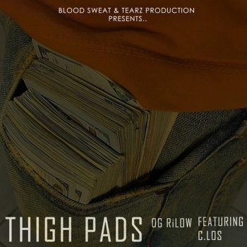 OG RiLOW feat. C.Los Thigh Pads