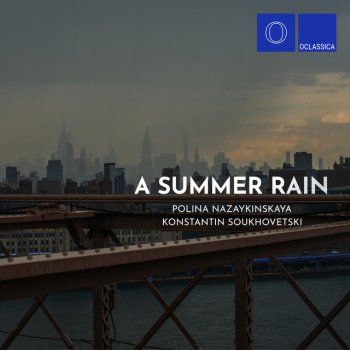 Polina Nazaykinskaya feat. Konstantin Soukhovetski A Summer Rain