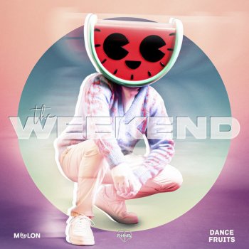 MELON feat. DMNDS & Dance Fruits Music The Weekend