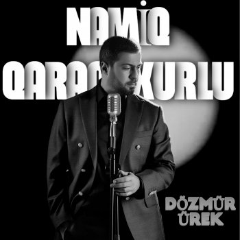 Namiq Qaraçuxurlu Dözmür Ürek