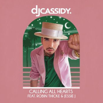 DJ Cassidy feat. Robin Thicke & Jessie J Calling All Hearts