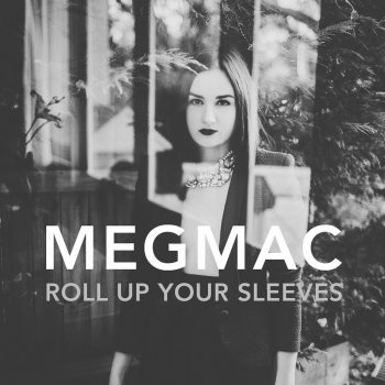 Meg Mac Roll Up Your Sleeves