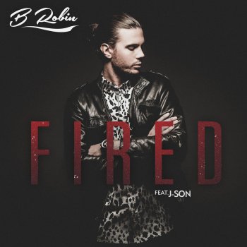 B. Robin feat. J-Son Fired