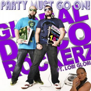 Global Disco Rockerz feat. Lori Glori The Party Must Go On ((Radio Mix)) [feat. Lori Glori] - (Radio Mix)
