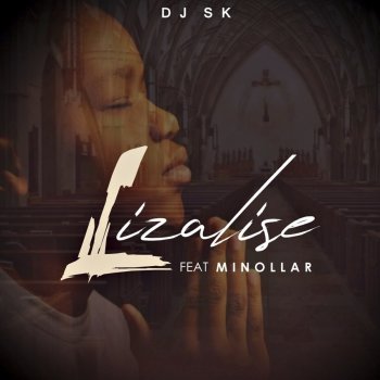 DJ SK Lizalise (feat. Minollar)